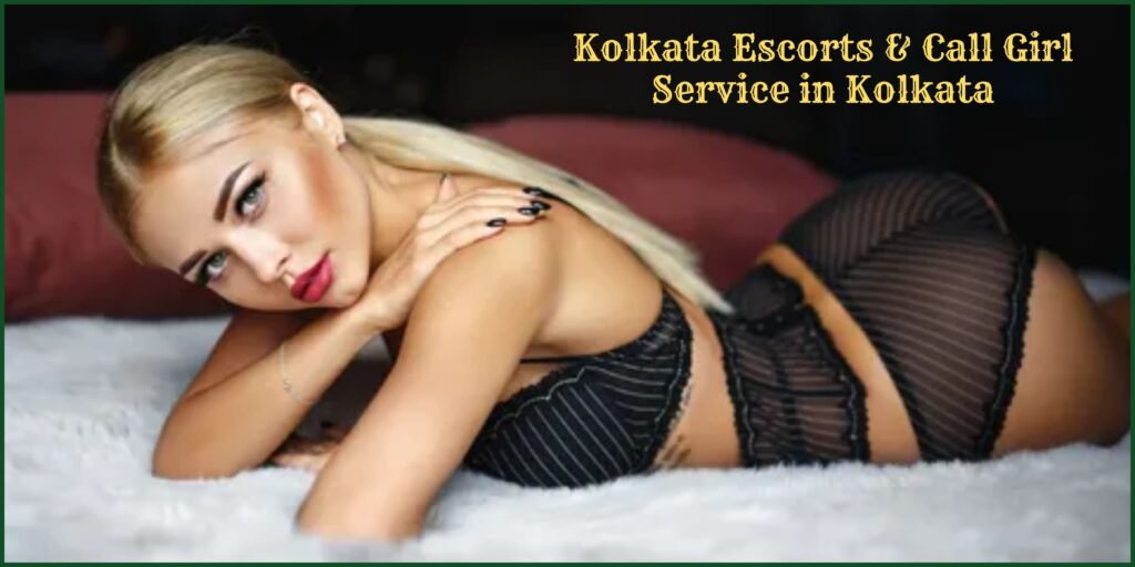Maximizing Your Success as a Kolkata Escort Booking Strategies That Work